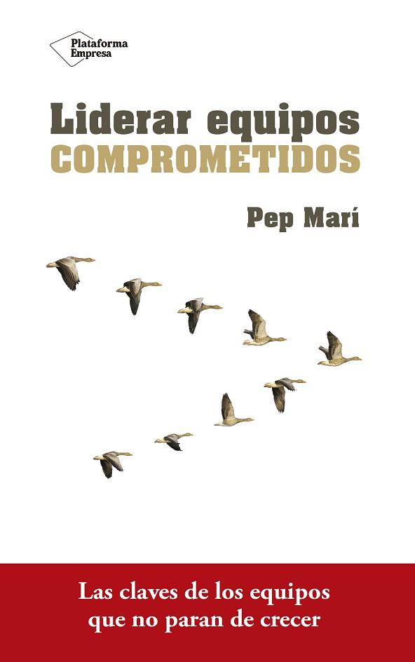 LIDERAR EQUIPOS COMPROMETIDOS | 9788416820801 | MARÍ CORTÉS, PEP | Llibres Parcir | Llibreria Parcir | Llibreria online de Manresa | Comprar llibres en català i castellà online