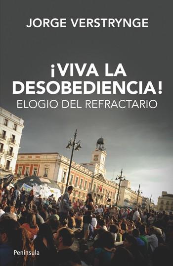 VIVA LA DESOVEDIENCIA ! ELOGIO DEL REFRACTARIO | 9788499421339 | JORGE VERSTRYNGE | Llibres Parcir | Llibreria Parcir | Llibreria online de Manresa | Comprar llibres en català i castellà online