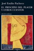 EL PRINCIPIO DEL PLACER Y OTROS CUENTOS | 9788483832554 | PACHECO JOSE EMILIO | Llibres Parcir | Librería Parcir | Librería online de Manresa | Comprar libros en catalán y castellano online