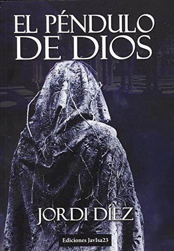 EL PÉNDULO DE DIOS | 9788416887699 | DÍEZ, JORDI | Llibres Parcir | Llibreria Parcir | Llibreria online de Manresa | Comprar llibres en català i castellà online