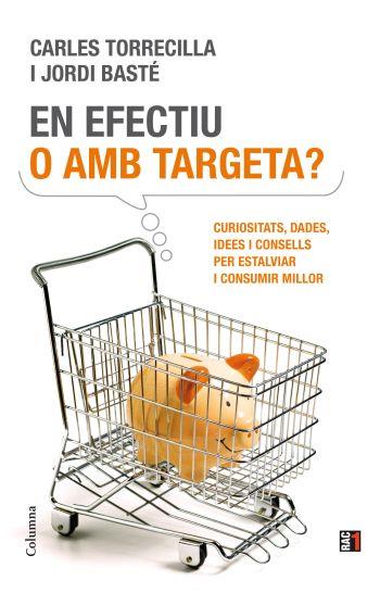 EN EFECTIU O AMB TARGETA | 9788466411837 | TORRECILLA C BASTE J | Llibres Parcir | Llibreria Parcir | Llibreria online de Manresa | Comprar llibres en català i castellà online