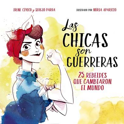 LAS CHICAS SON GUERRERAS | 9788490436547 | CIVICO, IRENE/PARRA, SERGIO | Llibres Parcir | Llibreria Parcir | Llibreria online de Manresa | Comprar llibres en català i castellà online