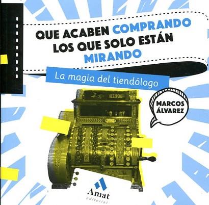 QUE ACABEN COMPRANDO LOS QUE SOLO ESTÁN MIRANDO | 9788497359726 | ÁLVAREZ OROZCO, MARCOS | Llibres Parcir | Llibreria Parcir | Llibreria online de Manresa | Comprar llibres en català i castellà online