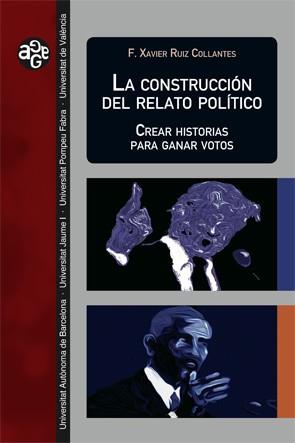 LA CONSTRUCCI?N DEL RELATO POL?TICO | 9788449085215 | RUIZ COLLANTES, F. XAVIER | Llibres Parcir | Llibreria Parcir | Llibreria online de Manresa | Comprar llibres en català i castellà online