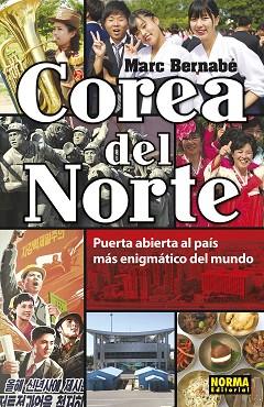 COREA DEL NORTE. PUERTA ABIERTA AL PAÍS MÁS ENIGMÁTICO DEL MUNDO | 9788467939392 | MARC BERNABÉ | Llibres Parcir | Llibreria Parcir | Llibreria online de Manresa | Comprar llibres en català i castellà online