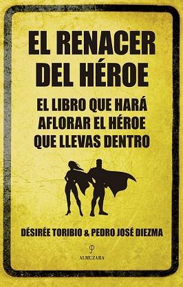 EL RENACER DEL HÉROE | 9788415828044 | TORIBIO, DÉSIRÉE / DIEZMA, PEDRO JOSÉ | Llibres Parcir | Llibreria Parcir | Llibreria online de Manresa | Comprar llibres en català i castellà online