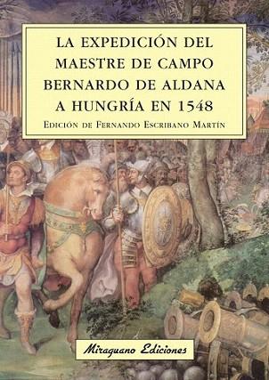 LA EXPEDICION DEL MAESTRE DE CAMPO BERNARDO DE ALDANA A HUN | 9788478133574 | EDIC FERNANDO ESCRIBANO MARTIN | Llibres Parcir | Llibreria Parcir | Llibreria online de Manresa | Comprar llibres en català i castellà online