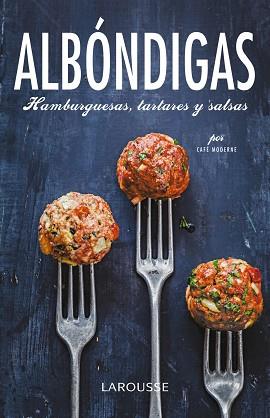 ALBÓNDIGAS, HAMBURGUESAS, TARTARES Y SALSAS | 9788416368129 | LAROUSSE EDITORIAL | Llibres Parcir | Llibreria Parcir | Llibreria online de Manresa | Comprar llibres en català i castellà online