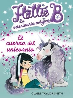 HATTIE B. LA VETERINARIA MÁGICA 2. EL CUERNO DEL UNICORNIO | 9788420416748 | TAYLOR, LINDSAY | Llibres Parcir | Llibreria Parcir | Llibreria online de Manresa | Comprar llibres en català i castellà online