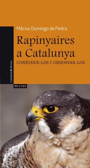 RAPINYAIRES A CATALUNYA CONEIXER-LOS I OBSERVAR-LOS | 9788497917537 | MARIUS DOMINGO DE PEDRO | Llibres Parcir | Llibreria Parcir | Llibreria online de Manresa | Comprar llibres en català i castellà online