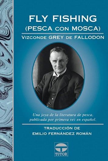 FLY FISHING PESCA CON MOSCA | 9788479024314 | VIZCONDE GREY DE FALLODON | Llibres Parcir | Llibreria Parcir | Llibreria online de Manresa | Comprar llibres en català i castellà online