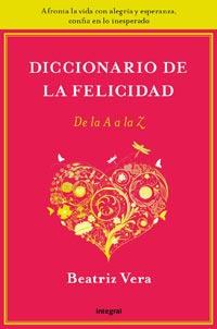 DICCIONARIO DE LA FELICIDAD | 9788492981212 | BEATRIZ VERA POSECK | Llibres Parcir | Llibreria Parcir | Llibreria online de Manresa | Comprar llibres en català i castellà online