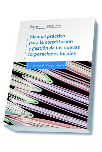 MANUAL PRÁCTICO PARA LA CONSTITUCIÓN Y GESTIÓN DE LAS NUEVAS CORPORACIONES LOCAL | 9788470526923 | CAMPOS ACUÑA, MARÍA CONCEPCIÓN | Llibres Parcir | Llibreria Parcir | Llibreria online de Manresa | Comprar llibres en català i castellà online