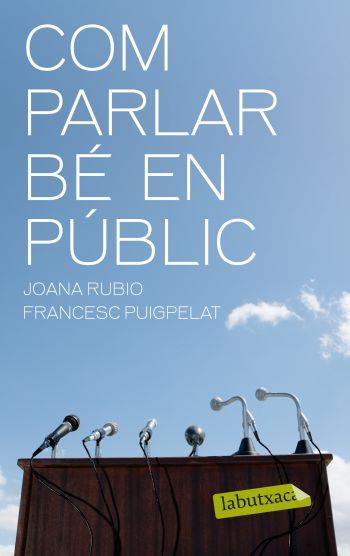 COM PARLAR BE EN PUBLIC labutxaca | 9788499301402 | JOANA RUBIO FRANCESC PUIGPELAT | Llibres Parcir | Llibreria Parcir | Llibreria online de Manresa | Comprar llibres en català i castellà online