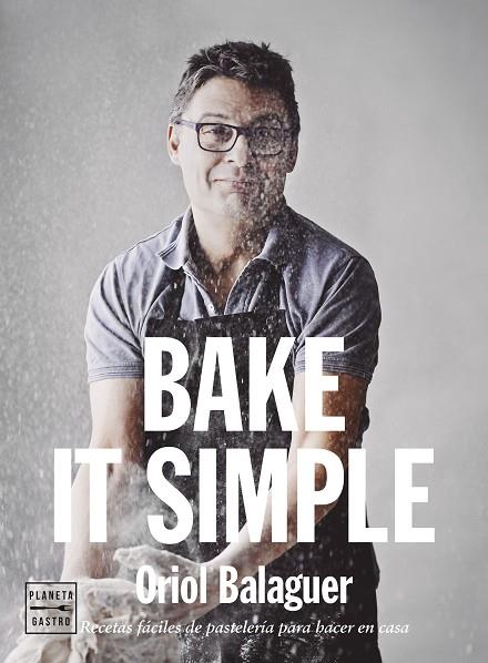 BAKE IT SIMPLE. EDICIÓN TAPA BLANDA | 9788408284888 | BALAGUER, ORIOL | Llibres Parcir | Llibreria Parcir | Llibreria online de Manresa | Comprar llibres en català i castellà online