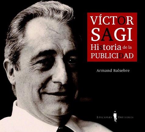 VICTOR SAGI HISTORIA DE LA PUBLICIDAD | 9788493910617 | BALSEBRE ARMAND | Llibres Parcir | Llibreria Parcir | Llibreria online de Manresa | Comprar llibres en català i castellà online