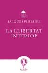 LA LLIBERTAT INTERIOR | 9788487023538 | PHILIPPE, JACQUES | Llibres Parcir | Llibreria Parcir | Llibreria online de Manresa | Comprar llibres en català i castellà online