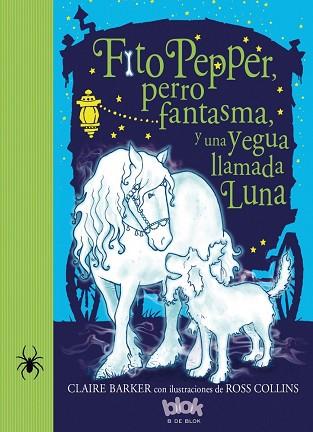 FITO PEPPER, PERRO FANTASMA Y UNA YEGUA LLAMADA LUNA | 9788416075874 | BARKER/COLLINS | Llibres Parcir | Llibreria Parcir | Llibreria online de Manresa | Comprar llibres en català i castellà online