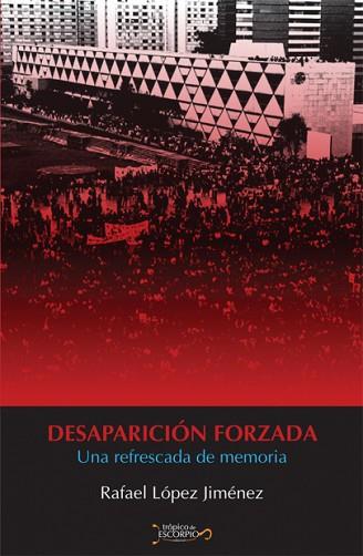 DESAPARICIÓN FORZADA. UNA REFRESCADA DE MEMORIA | PODI107446 | LÓPEZ JIMÉNEZ  RAFAEL | Llibres Parcir | Llibreria Parcir | Llibreria online de Manresa | Comprar llibres en català i castellà online