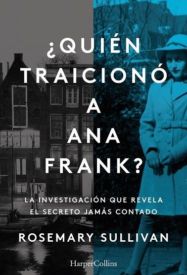 ¿QUIÉN TRAICIONÓ A ANA FRANK? LA INVESTIGACIÓN QUE REVELA EL SECRETO JAMÁS CONTA | 9788491396215 | SULLIVAN, ROSEMARY | Llibres Parcir | Llibreria Parcir | Llibreria online de Manresa | Comprar llibres en català i castellà online