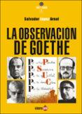 LA OBSERVACIÓN DE GOETHE | 9788494246661 | LÓPEZ ARNAL, SALVADOR | Llibres Parcir | Llibreria Parcir | Llibreria online de Manresa | Comprar llibres en català i castellà online