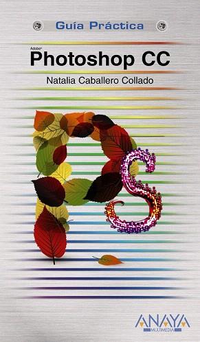 PHOTOSHOP CC | 9788441534452 | CABALLERO COLLADO, NATALIA | Llibres Parcir | Llibreria Parcir | Llibreria online de Manresa | Comprar llibres en català i castellà online