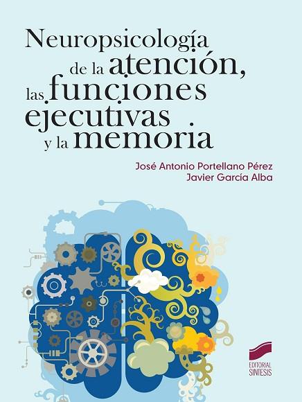 NEUROPSICOLOGÍA DE LA ATENCIÓN, LAS FUNCIONES EJECUTIVAS Y LA MEMORIA | 9788490770269 | PORTELLANO PÉREZ, JOSÉ ANTONIO / GARCÍA ALBA, JAVIER | Llibres Parcir | Llibreria Parcir | Llibreria online de Manresa | Comprar llibres en català i castellà online