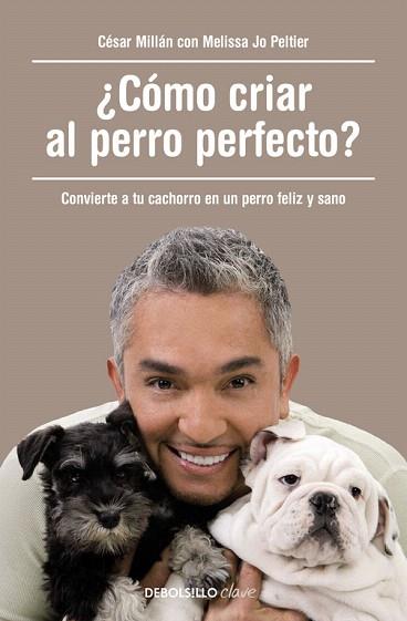 ¿CÓMO CRIAR AL PERRO PERFECTO? | 9788490625477 | MILLÁN,CÉSAR | Llibres Parcir | Llibreria Parcir | Llibreria online de Manresa | Comprar llibres en català i castellà online