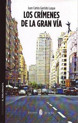 LOS CRÍMENES DE LA GRAN VÍA | 9788476287217 | GARRIDO LUQUE, JUAN CARLOS | Llibres Parcir | Llibreria Parcir | Llibreria online de Manresa | Comprar llibres en català i castellà online
