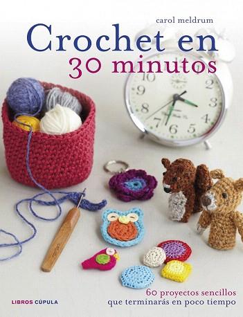 CROCHET EN 30 MINUTOS | 9788448018399 | CAROL MELDRUM | Llibres Parcir | Llibreria Parcir | Llibreria online de Manresa | Comprar llibres en català i castellà online