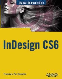 InDesign CS6 | 9788441532342 | Paz González, Francisco | Llibres Parcir | Librería Parcir | Librería online de Manresa | Comprar libros en catalán y castellano online