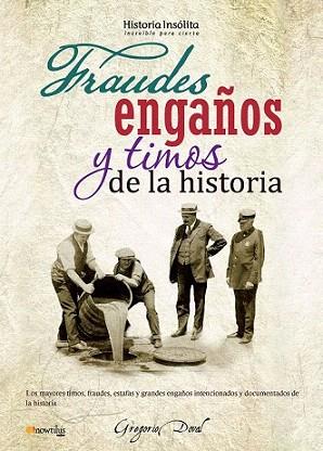 FRAUDES ENGAÑOS Y TIMOS DE LA HISTORIA | 9788499672014 | DOVAL GREGORIO | Llibres Parcir | Llibreria Parcir | Llibreria online de Manresa | Comprar llibres en català i castellà online