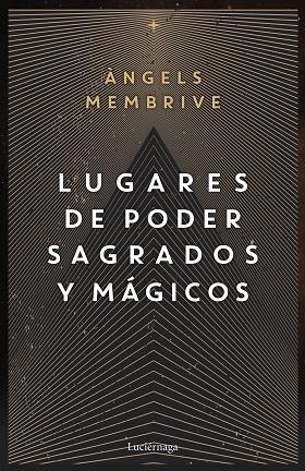 LUGARES DE PODER SAGRADOS Y MÁGICOS | 9788419164759 | MEMBRIVE, ANGELS | Llibres Parcir | Llibreria Parcir | Llibreria online de Manresa | Comprar llibres en català i castellà online