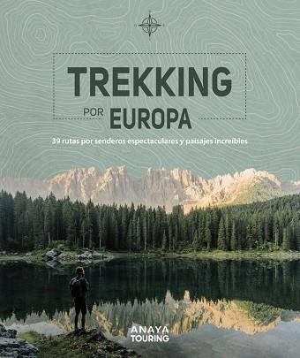 TREKKING POR EUROPA. 39 RUTAS POR CAMINOS ESPECTACULARES Y PAISAJES INCREÍBLES | 9788491583585 | KUNTH VERLAG | Llibres Parcir | Llibreria Parcir | Llibreria online de Manresa | Comprar llibres en català i castellà online