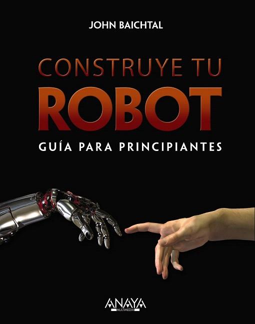 CONSTRUYE TU ROBOT. GUÍA PARA PRINCIPIANTES | 9788441536951 | BAITCHTAL, JOHN | Llibres Parcir | Llibreria Parcir | Llibreria online de Manresa | Comprar llibres en català i castellà online