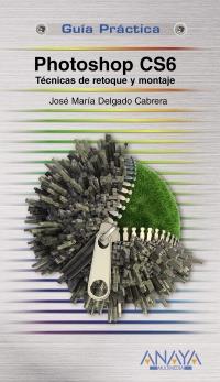 Photoshop CS6. Técnicas de retoque y montaje | 9788441532526 | Delgado, Jose María | Llibres Parcir | Llibreria Parcir | Llibreria online de Manresa | Comprar llibres en català i castellà online