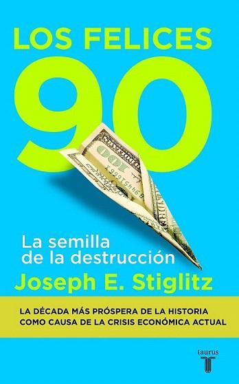 LOS FELICES 90 LA SEMILLA DE LA DESTRUCCION | 9788430605101 | JOSEPH E STIGLITZ | Llibres Parcir | Llibreria Parcir | Llibreria online de Manresa | Comprar llibres en català i castellà online