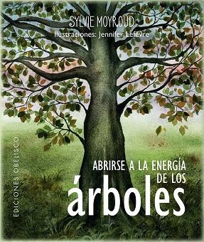 ABRIRSE A LA ENERGÍA DE LOS ÁRBOLES | 9788411721035 | MOYROUD, SYLVIE/LÈFEVRE, JENNIFER | Llibres Parcir | Librería Parcir | Librería online de Manresa | Comprar libros en catalán y castellano online