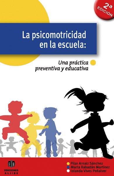 LA PSICOMOTRICIDAD EN LA ESCUELA | 9788497004619 | ARNÁIZ SÁNCHEZ, PILAR / RABADÁN MARTÍNEZ, MARTA / VIVES PEÑALVER, IOLANDA | Llibres Parcir | Llibreria Parcir | Llibreria online de Manresa | Comprar llibres en català i castellà online