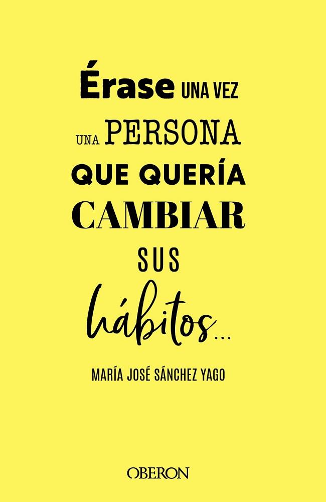 ÉRASE UNA VEZ UNA PERSONA QUE QUERÍA CAMBIAR SUS HÁBITOS... | 9788441547063 | SÁNCHEZ YAGO, MARÍA JOSÉ | Llibres Parcir | Llibreria Parcir | Llibreria online de Manresa | Comprar llibres en català i castellà online