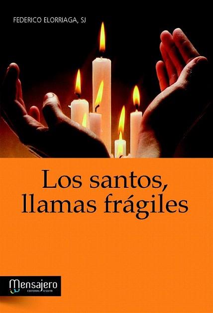 Los santos, llamas frágiles | 9788427133143 | Elorriaga, Federico | Llibres Parcir | Llibreria Parcir | Llibreria online de Manresa | Comprar llibres en català i castellà online