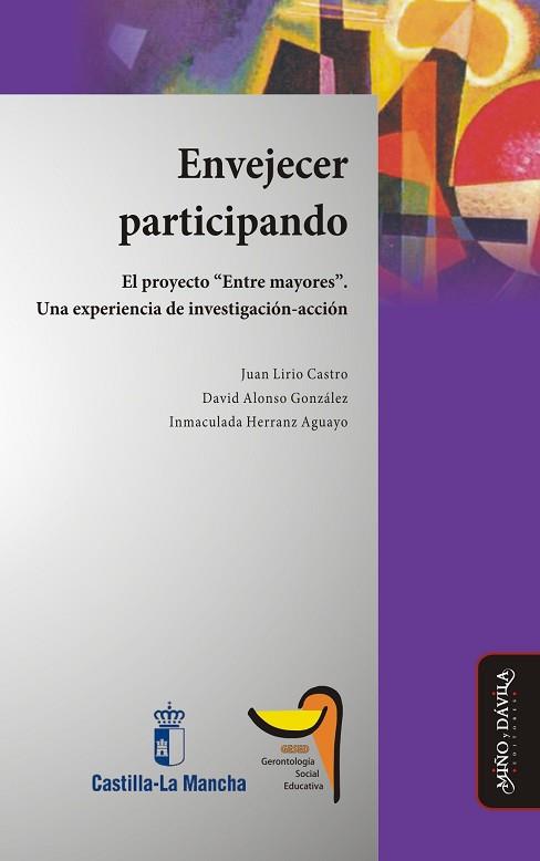 ENVEJECER PARTICIPANDO. . EL PROYECTO “ENTRE MAYORES”. UNA EXPERIENCIA DE INVESTIGACIÓN-ACCIÓN | PODI130915 | HERRANZ AGUAYO  INMACULADA/ALONSO GONZÁLEZ  DAVID/LIRIO CASTRO  JUAN | Llibres Parcir | Llibreria Parcir | Llibreria online de Manresa | Comprar llibres en català i castellà online