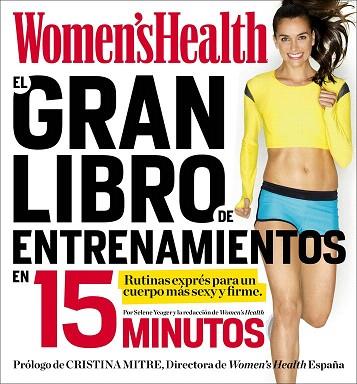 EL GRAN LIBRO DE ENTRENAMIENTOS EN 15 MINUTOS | 9788416220403 | WOMEN'S HEALTH | Llibres Parcir | Llibreria Parcir | Llibreria online de Manresa | Comprar llibres en català i castellà online