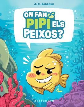 ON FAN PIPI ELS PEIXOS? | 9788467972047 | BONACHE RODRÍGUEZ, JUAN CARLOS | Llibres Parcir | Llibreria Parcir | Llibreria online de Manresa | Comprar llibres en català i castellà online