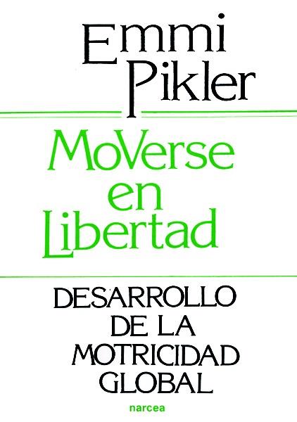 Moverse en libertad | 9788427706729 | Pikler, Emmi | Llibres Parcir | Llibreria Parcir | Llibreria online de Manresa | Comprar llibres en català i castellà online