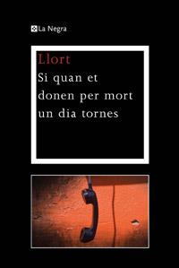 Si quan et donen per mort un dia tornes | 9788482645810 | LLORT , LLUIS | Llibres Parcir | Llibreria Parcir | Llibreria online de Manresa | Comprar llibres en català i castellà online