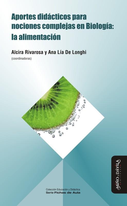 APORTES DIDÁCTICOS PARA NOCIONES COMPLEJAS EN BIOLOGÍA: LA ALIMENTACIÓN | PODI130318 | DE LONGHI  ANA LÍA/RIVAROSA  ALCIRA | Llibres Parcir | Llibreria Parcir | Llibreria online de Manresa | Comprar llibres en català i castellà online