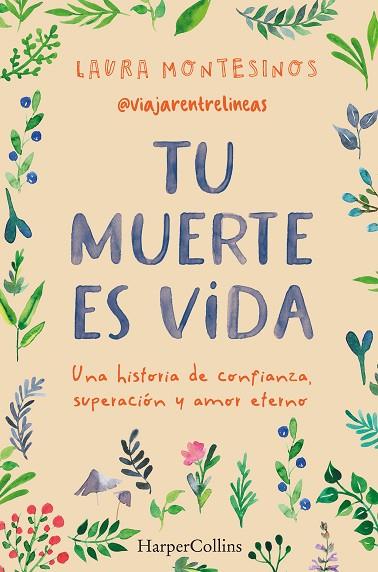 TU MUERTE ES VIDA. UNA HISTORIA DE CONFIANZA, SUPERACIÓN Y AMOR ETERNO | 9788491399841 | MONTESINOS, LAURA | Llibres Parcir | Llibreria Parcir | Llibreria online de Manresa | Comprar llibres en català i castellà online