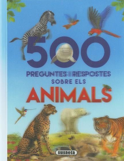 500 PREGUNTES I RESPOSTES SOBRE ELS ANIMALS | 9788467768282 | SUSAETA, EQUIP | Llibres Parcir | Llibreria Parcir | Llibreria online de Manresa | Comprar llibres en català i castellà online