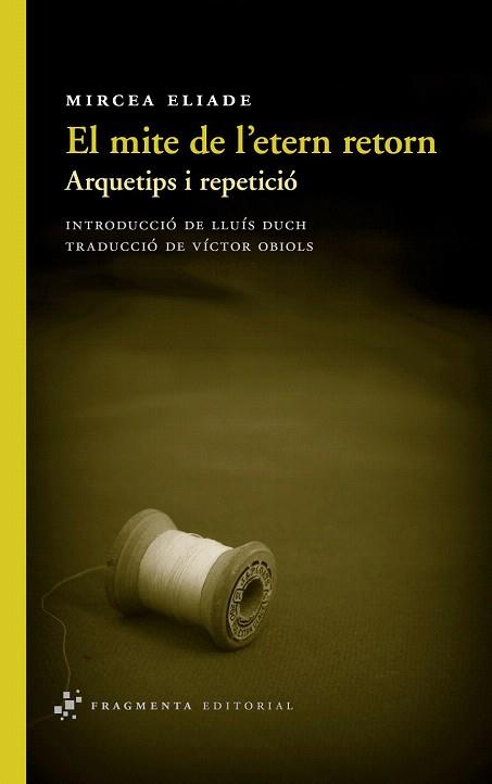 EL MITE DE L'ETERN RETORN.ARQUETIPS I REPETICIO | 9788415518082 | ELIADE, MIRCEA | Llibres Parcir | Llibreria Parcir | Llibreria online de Manresa | Comprar llibres en català i castellà online